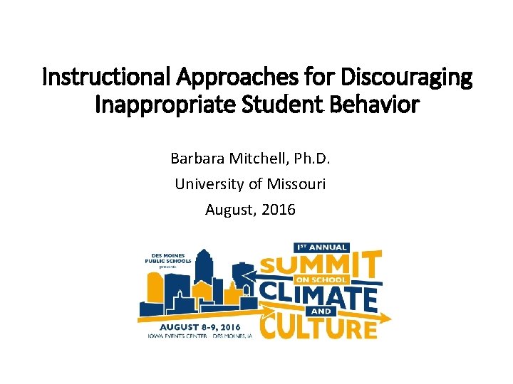 Instructional Approaches for Discouraging Inappropriate Student Behavior Barbara Mitchell, Ph. D. University of Missouri