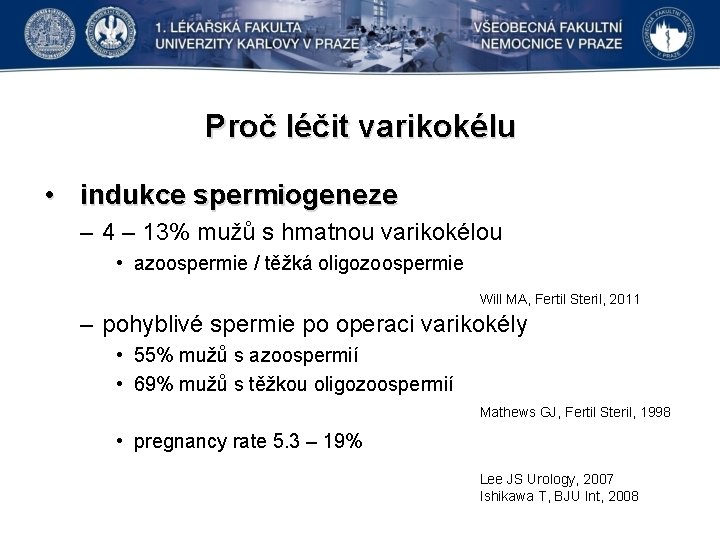 Proč léčit varikokélu • indukce spermiogeneze – 4 – 13% mužů s hmatnou varikokélou