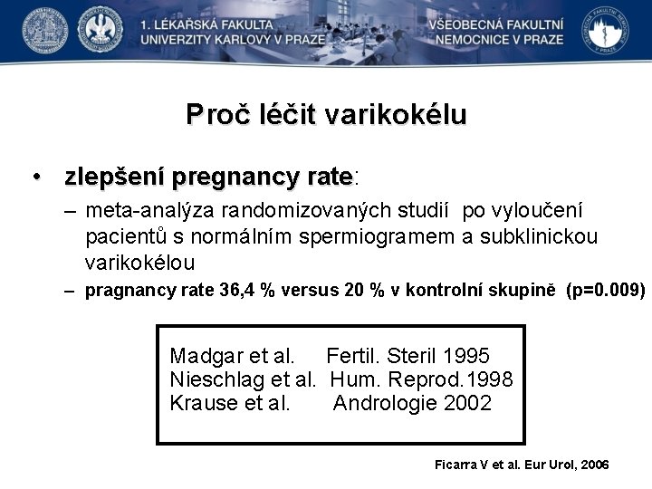 Proč léčit varikokélu • zlepšení pregnancy rate: rate – meta-analýza randomizovaných studií po vyloučení