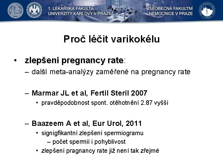 Proč léčit varikokélu • zlepšení pregnancy rate: rate – další meta-analýzy zaměřené na pregnancy