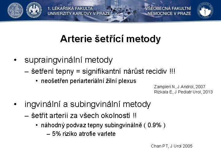 Arterie šetřící metody • supraingvinální metody – šetření tepny = signifikantní nárůst recidiv !!!