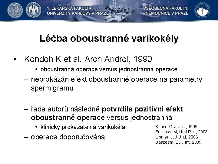 Léčba oboustranné varikokély • Kondoh K et al. Arch Androl, 1990 • oboustranná operace