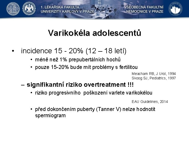 Varikokéla adolescentů • incidence 15 - 20% (12 – 18 letí) • méně než