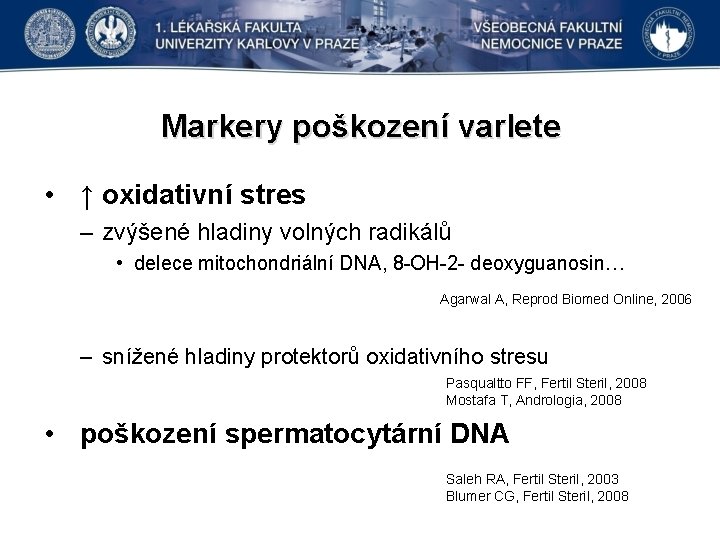 Markery poškození varlete • ↑ oxidativní stres – zvýšené hladiny volných radikálů • delece