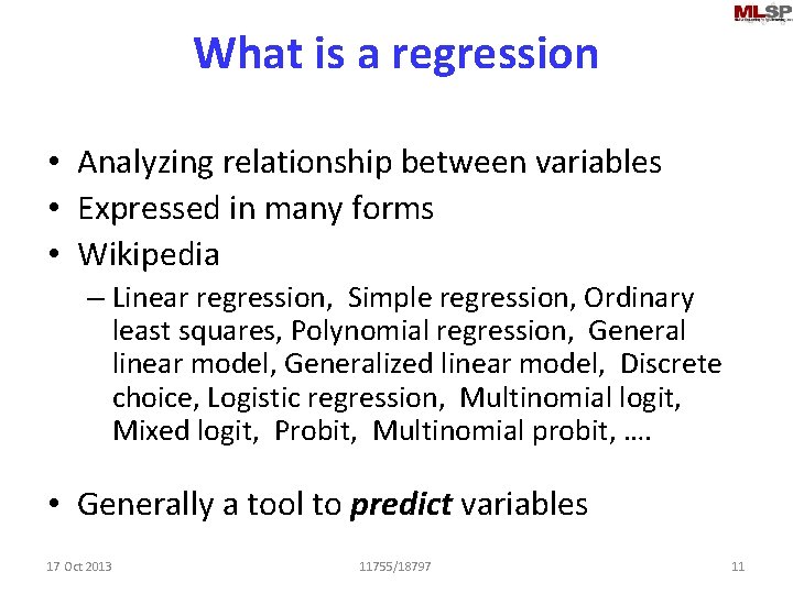 What is a regression • Analyzing relationship between variables • Expressed in many forms