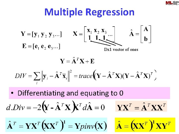 Multiple Regression Dx 1 vector of ones • Differentiating and equating to 0 17