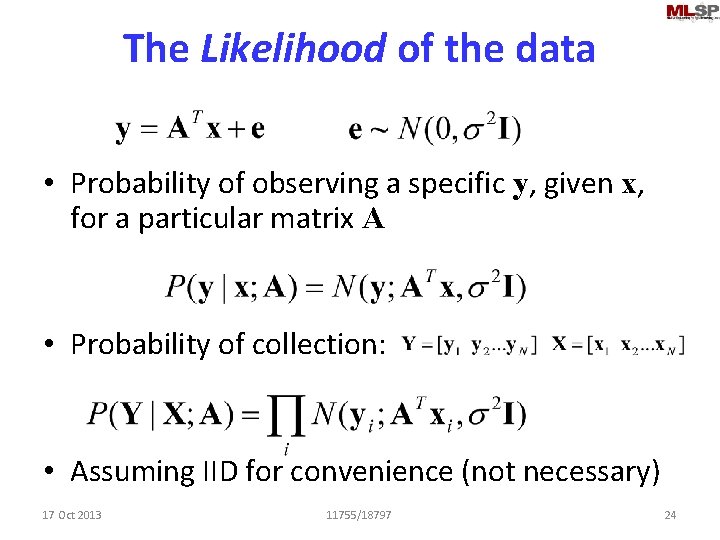 The Likelihood of the data • Probability of observing a specific y, given x,