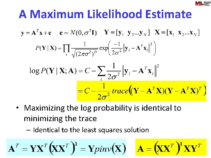 A Maximum Likelihood Estimate • Maximizing the log probability is identical to minimizing the