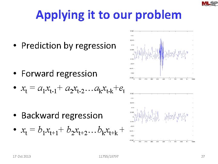 Applying it to our problem • Prediction by regression • Forward regression • xt