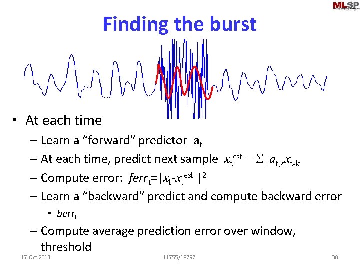 Finding the burst • At each time – Learn a “forward” predictor at –