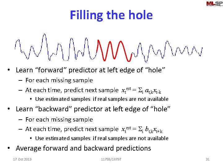 Filling the hole • Learn “forward” predictor at left edge of “hole” – For