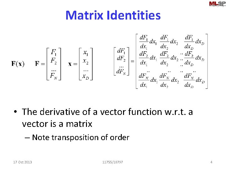 Matrix Identities • The derivative of a vector function w. r. t. a vector