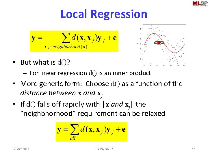 Local Regression • But what is d()? – For linear regression d() is an