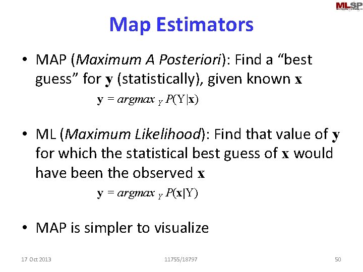 Map Estimators • MAP (Maximum A Posteriori): Find a “best guess” for y (statistically),