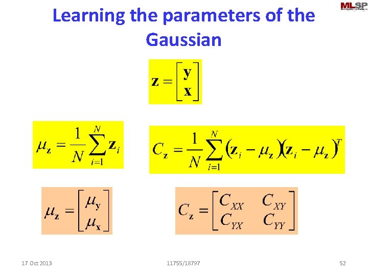 Learning the parameters of the Gaussian 17 Oct 2013 11755/18797 52 