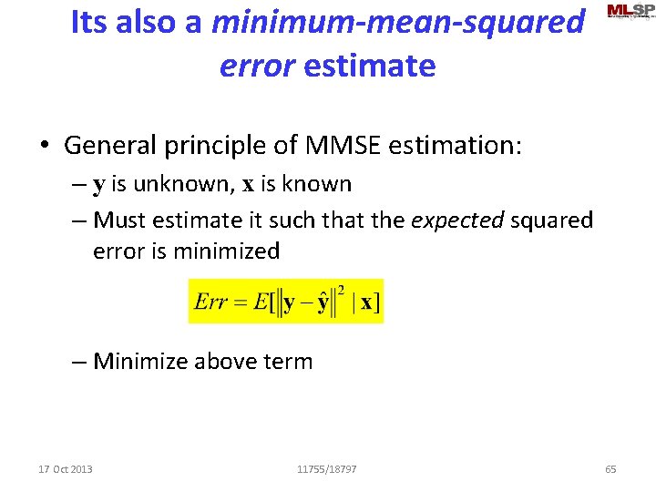 Its also a minimum-mean-squared error estimate • General principle of MMSE estimation: – y