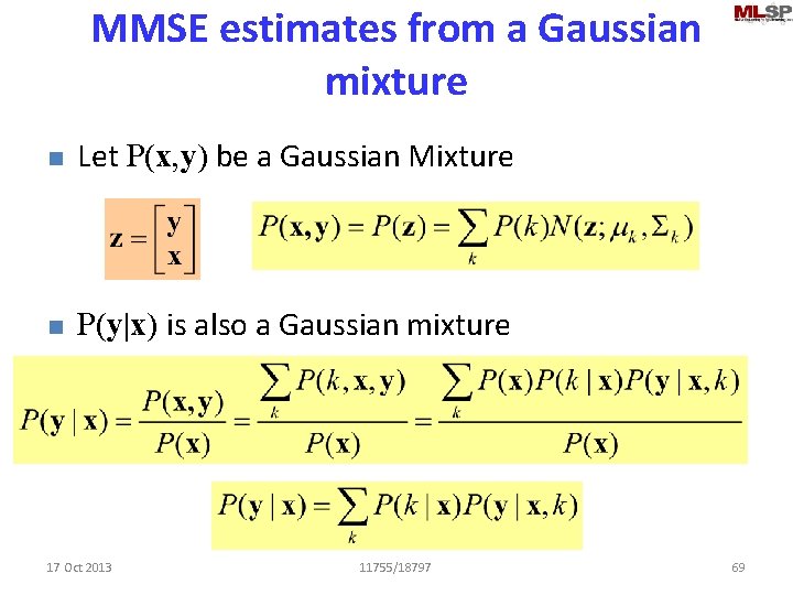 MMSE estimates from a Gaussian mixture n Let P(x, y) be a Gaussian Mixture