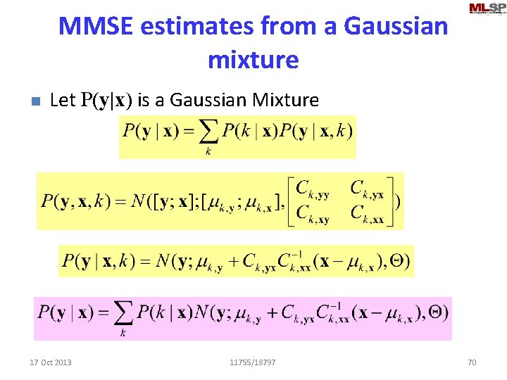 MMSE estimates from a Gaussian mixture n Let P(y|x) is a Gaussian Mixture 17