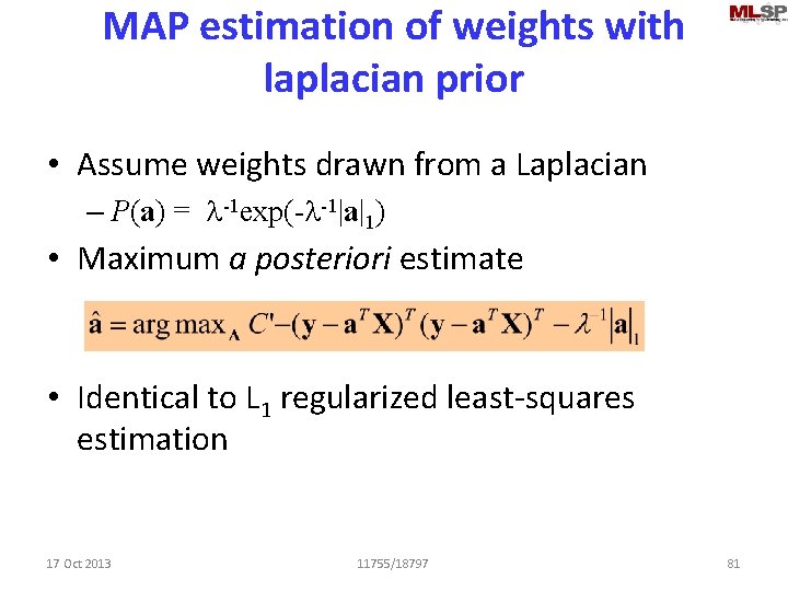 MAP estimation of weights with laplacian prior • Assume weights drawn from a Laplacian