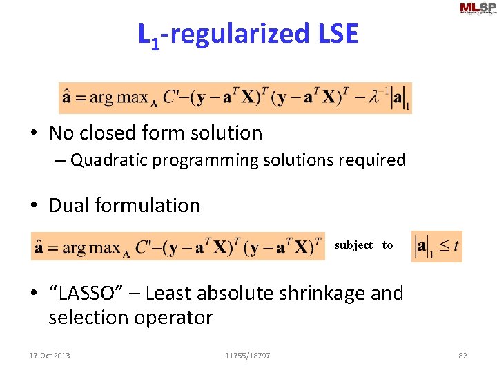 L 1 -regularized LSE • No closed form solution – Quadratic programming solutions required