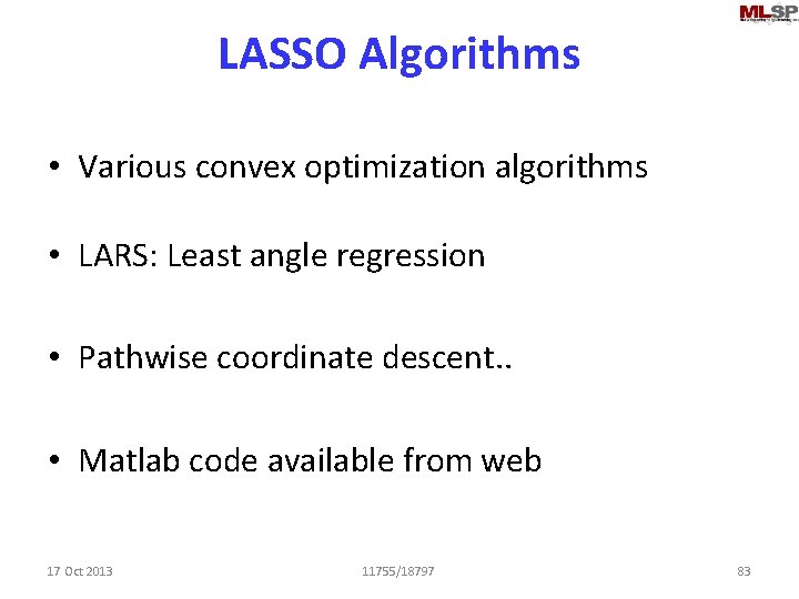 LASSO Algorithms • Various convex optimization algorithms • LARS: Least angle regression • Pathwise