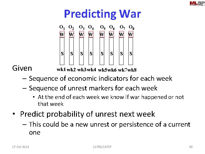 Predicting War O 1 O 2 O 3 O 4 W W S Given