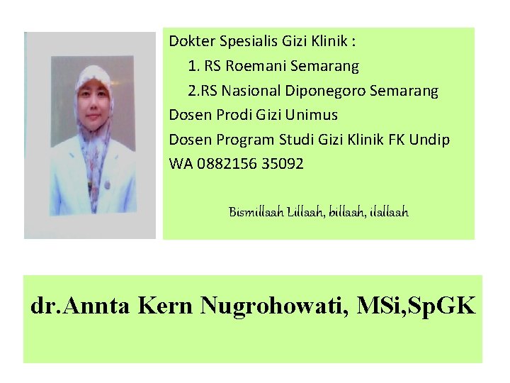 Dokter Spesialis Gizi Klinik : 1. RS Roemani Semarang 2. RS Nasional Diponegoro Semarang