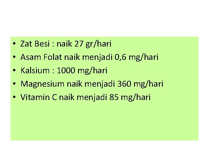  • • • Zat Besi : naik 27 gr/hari Asam Folat naik menjadi