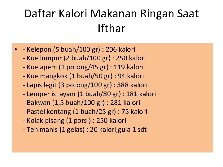 Daftar Kalori Makanan Ringan Saat Ifthar • - Kelepon (5 buah/100 gr) : 206