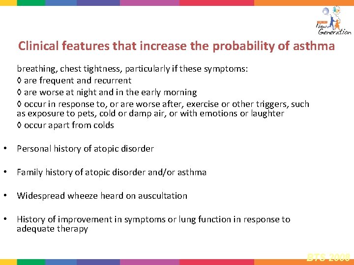 Clinical features that increase the probability of asthma • More than one of the