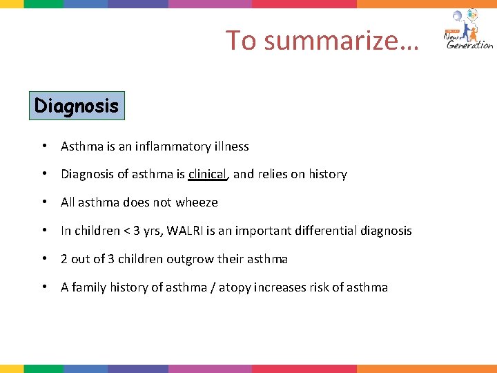 To summarize… Diagnosis • Asthma is an inflammatory illness • Diagnosis of asthma is
