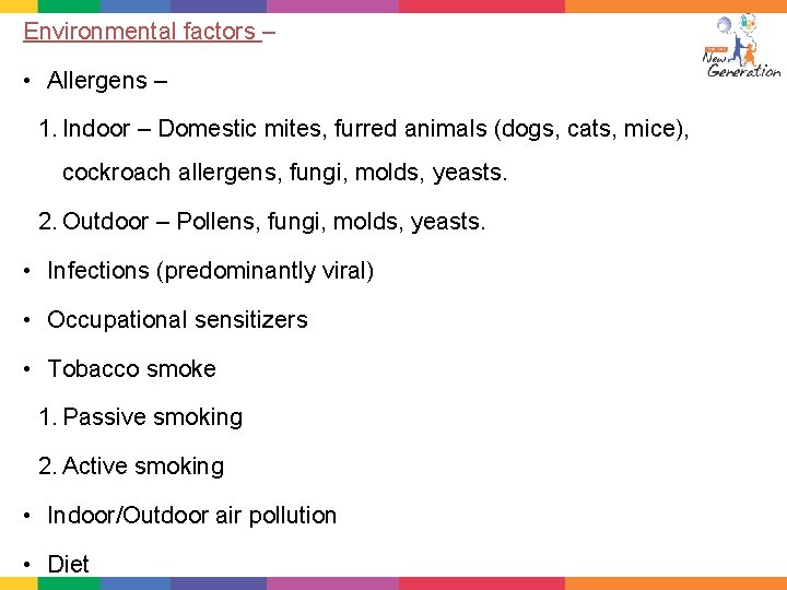 Environmental factors – • Allergens – 1. Indoor – Domestic mites, furred animals (dogs,