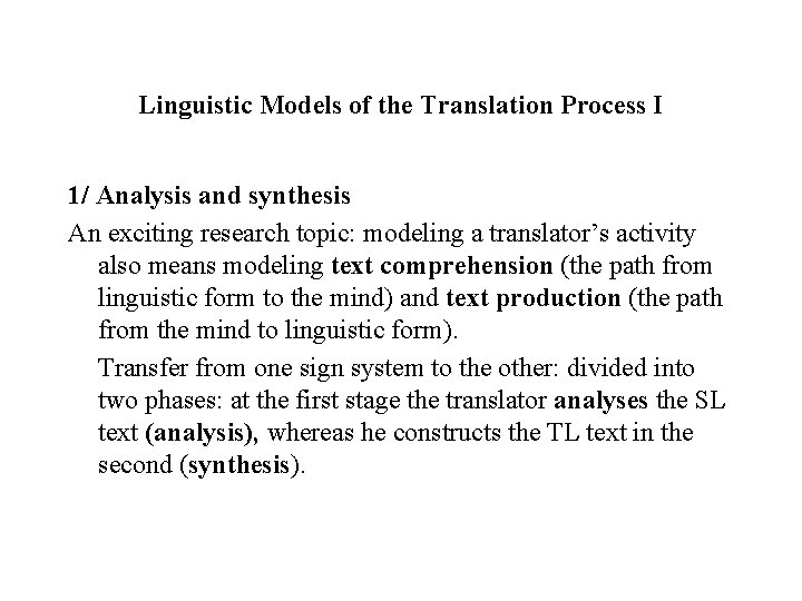 Linguistic Models of the Translation Process I 1/ Analysis and synthesis An exciting research
