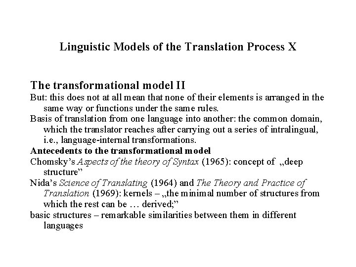 Linguistic Models of the Translation Process X The transformational model II But: this does