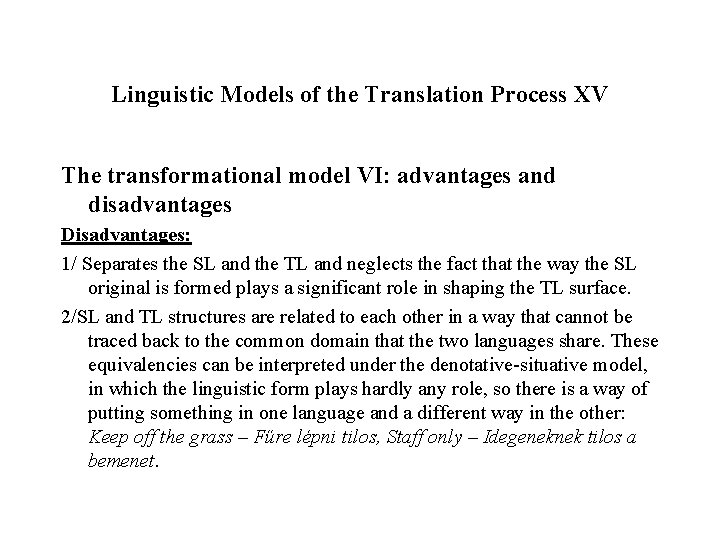 Linguistic Models of the Translation Process XV The transformational model VI: advantages and disadvantages