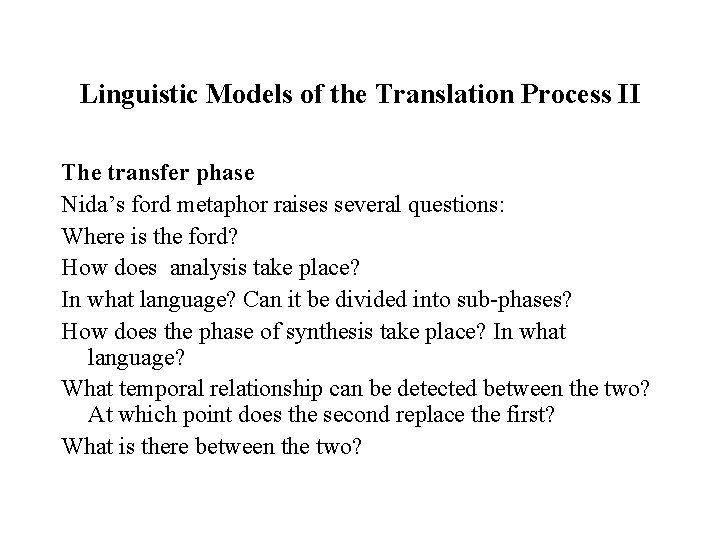 Linguistic Models of the Translation Process II The transfer phase Nida’s ford metaphor raises
