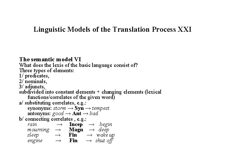 Linguistic Models of the Translation Process XXI The semantic model VI What does the