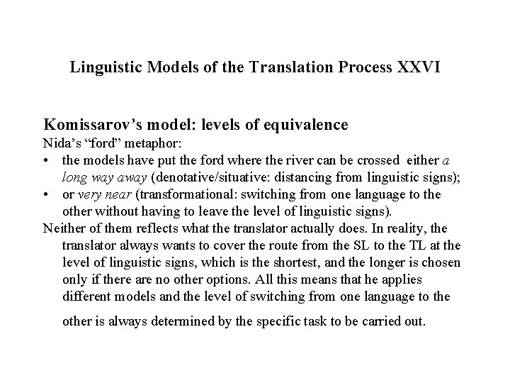 Linguistic Models of the Translation Process XXVI Komissarov’s model: levels of equivalence Nida’s “ford”