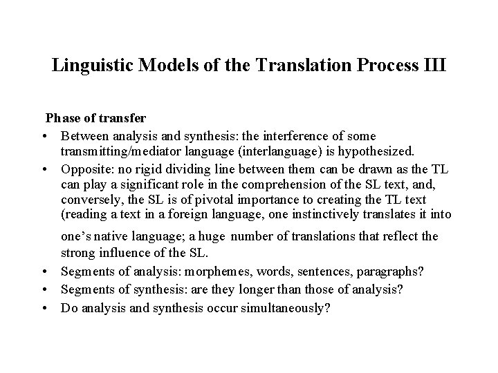 Linguistic Models of the Translation Process III Phase of transfer • Between analysis and
