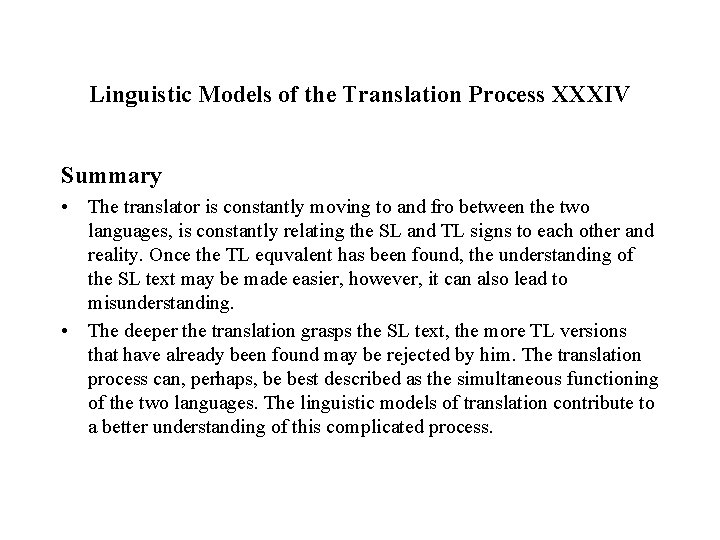 Linguistic Models of the Translation Process XXXIV Summary • The translator is constantly moving