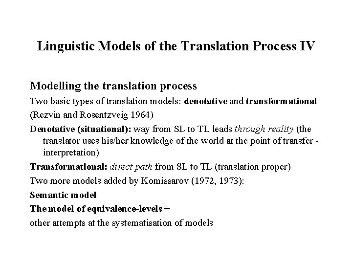 Linguistic Models of the Translation Process IV Modelling the translation process Two basic types