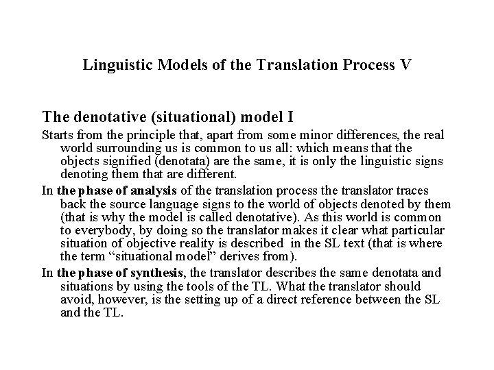 Linguistic Models of the Translation Process V The denotative (situational) model I Starts from