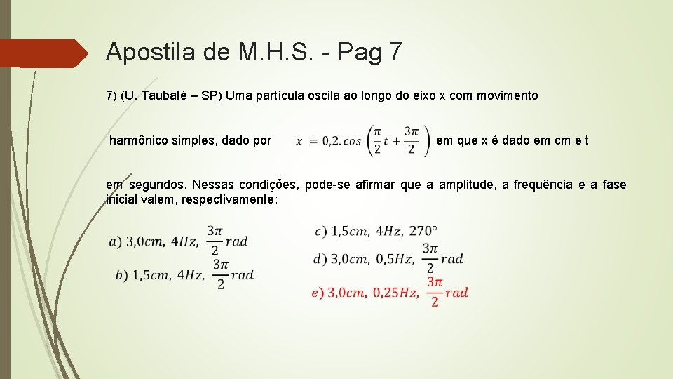 Apostila de M. H. S. - Pag 7 7) (U. Taubaté – SP) Uma