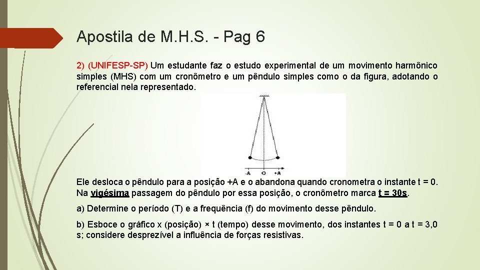 Apostila de M. H. S. - Pag 6 2) (UNIFESP-SP) Um estudante faz o