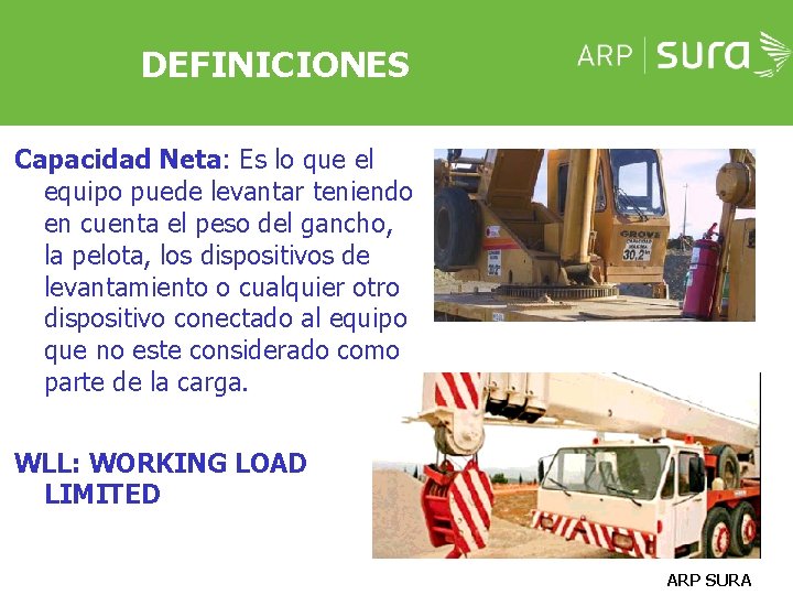 DEFINICIONES Capacidad Neta: Es lo que el equipo puede levantar teniendo en cuenta el DEFINICIONES Capacidad Neta: Es lo que el equipo puede levantar teniendo en cuenta el