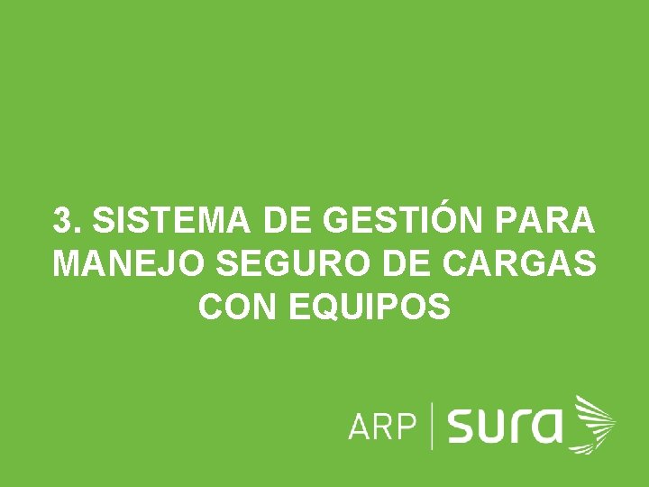 3. SISTEMA DE GESTIÓN PARA MANEJO SEGURO DE CARGAS CON EQUIPOS DIVISON DE GRAN 3. SISTEMA DE GESTIÓN PARA MANEJO SEGURO DE CARGAS CON EQUIPOS DIVISON DE GRAN