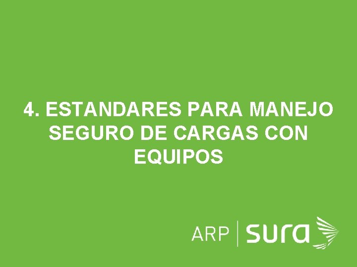 4. ESTANDARES PARA MANEJO SEGURO DE CARGAS CON EQUIPOS DIVISON DE GRAN EMPRESA CÓDIGO 4. ESTANDARES PARA MANEJO SEGURO DE CARGAS CON EQUIPOS DIVISON DE GRAN EMPRESA CÓDIGO