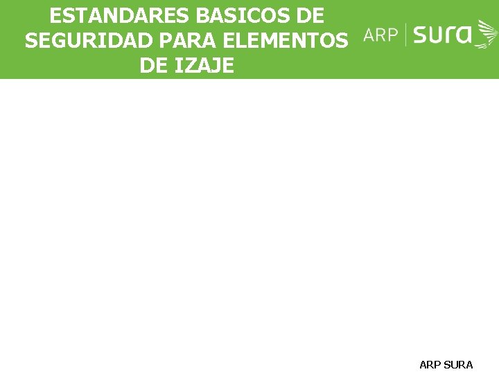 ESTANDARES BASICOS DE SEGURIDAD PARA ELEMENTOS DE IZAJE DIVISON DE GRAN EMPRESA CÓDIGO 2088 ESTANDARES BASICOS DE SEGURIDAD PARA ELEMENTOS DE IZAJE DIVISON DE GRAN EMPRESA CÓDIGO 2088
