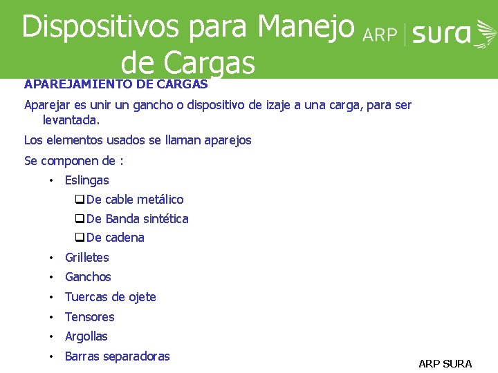 Dispositivos para Manejo de Cargas APAREJAMIENTO DE CARGAS Aparejar es unir un gancho o Dispositivos para Manejo de Cargas APAREJAMIENTO DE CARGAS Aparejar es unir un gancho o