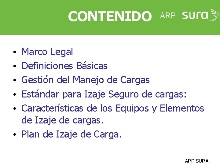CONTENIDO Marco Legal Definiciones Básicas Gestión del Manejo de Cargas Estándar para Izaje Seguro CONTENIDO Marco Legal Definiciones Básicas Gestión del Manejo de Cargas Estándar para Izaje Seguro
